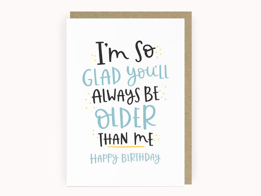 Always older than me funny birthday card by abbie imagine
