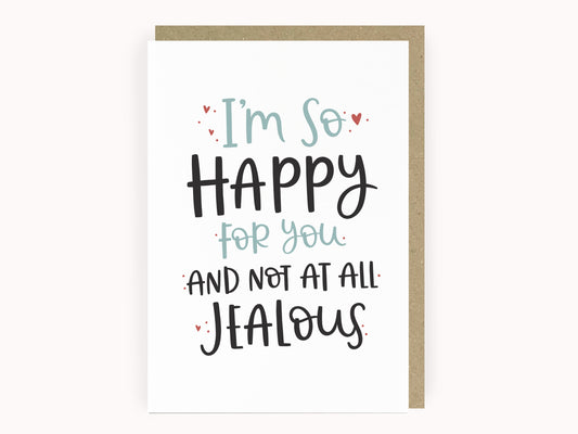 So happy for you and not at all jealous funny congratulations card by abbie imagine