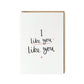 I like you like you funny valentine's day love card by Abbie Imagine