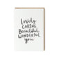 lovely, caring, beautiful, wonderful, you card for friend by abbie imagine