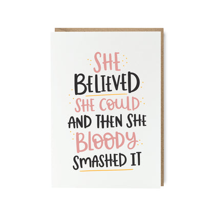 She believed she could and then she bloody smashed it card by abbie imagine